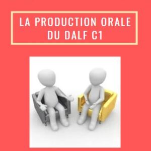 Production orale DALF C1