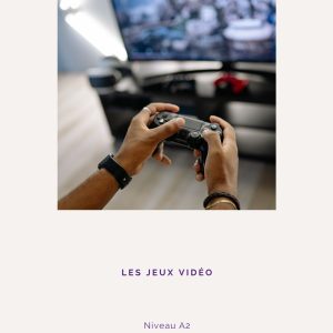 Les jeux vidéo - Niveau A2