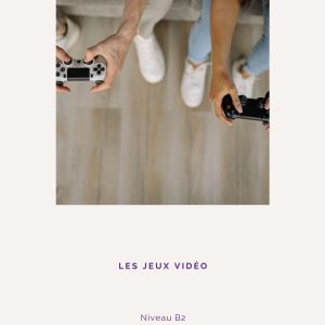 Les jeux vidéo - Niveau B2